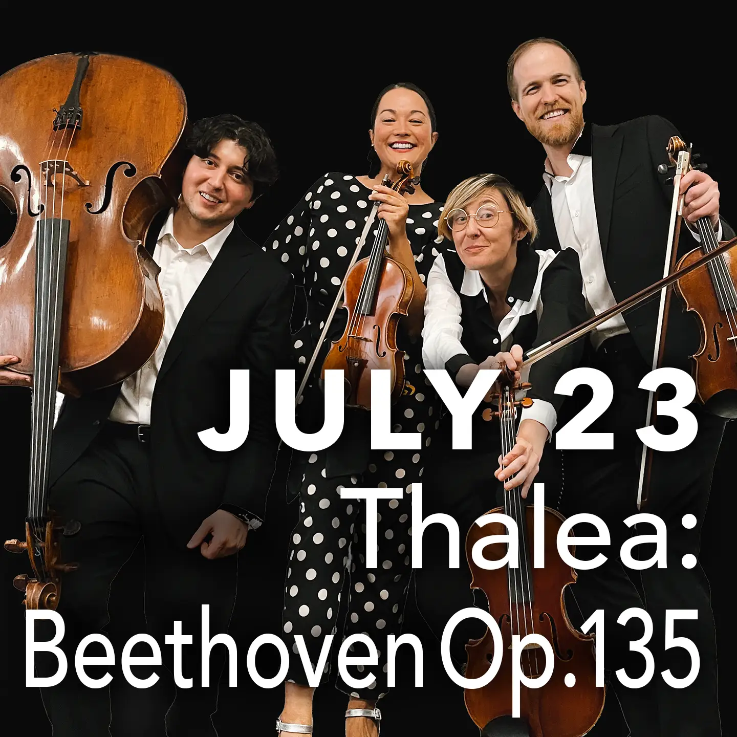 July 23 - Thalea String Quartet: Beethoven Op.135