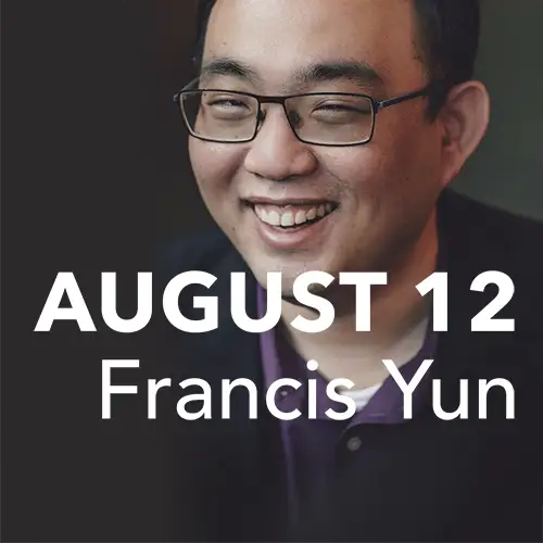 August 12 - Francis Yun
