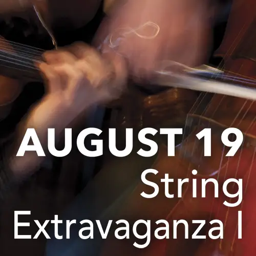 August 19 - String Extravaganza I