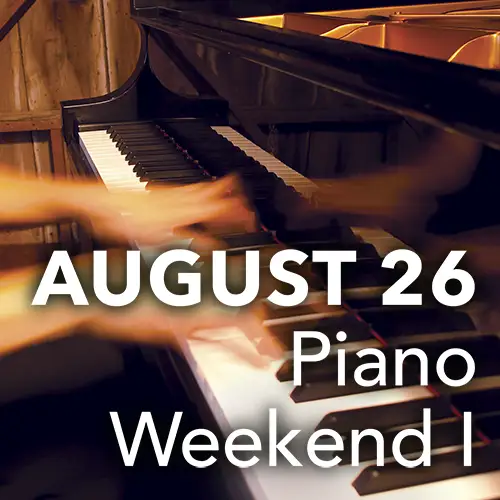 August 26 - Piano Weekend I
