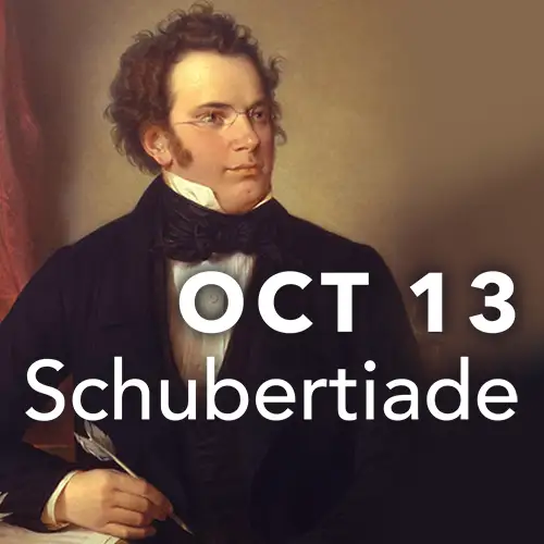 October 13 - Schubertiade