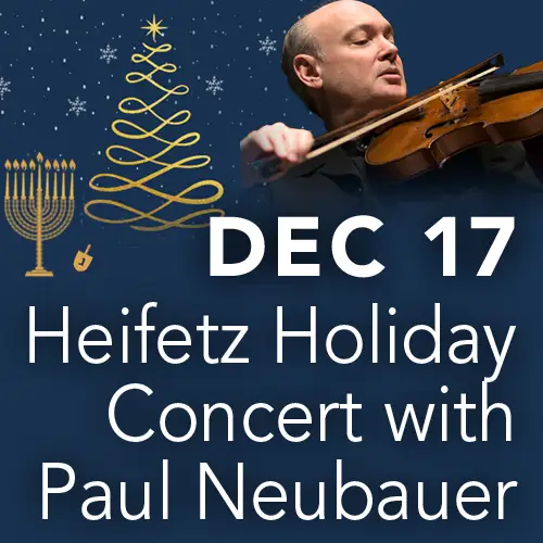 December 17 - Heifetz Holiday Concert with Paul Neubauer