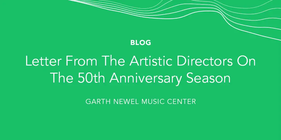 Blog - Letter from the Artistic Directors on the 50th Anniversary Season